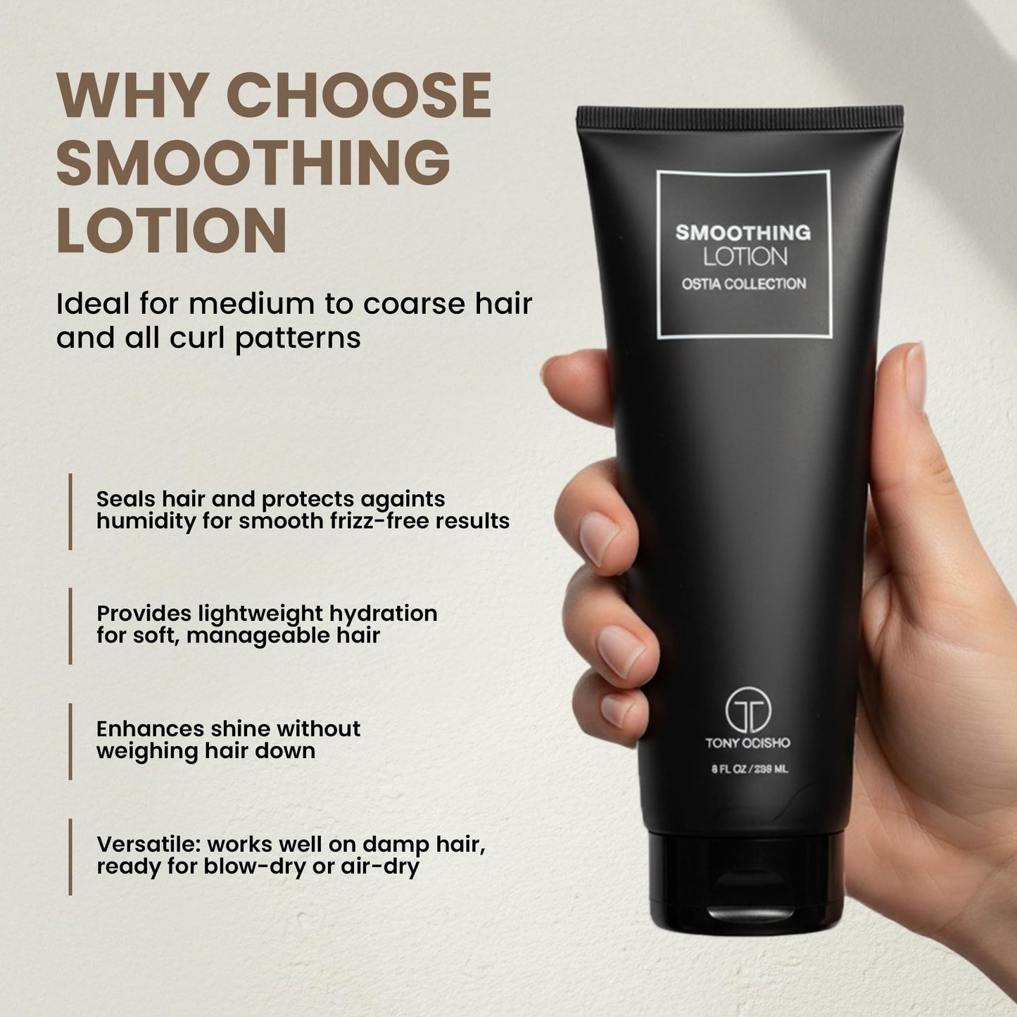 Tony Odisho Ostia Smoothing Lotion – Anti Frizz Hair Styling Cream with Argan & Coconut Oils – Smooth, Define & Shine for All Hair Types – Lightweight Hydration for Straight, Wavy & Curly Hair - 8 Oz