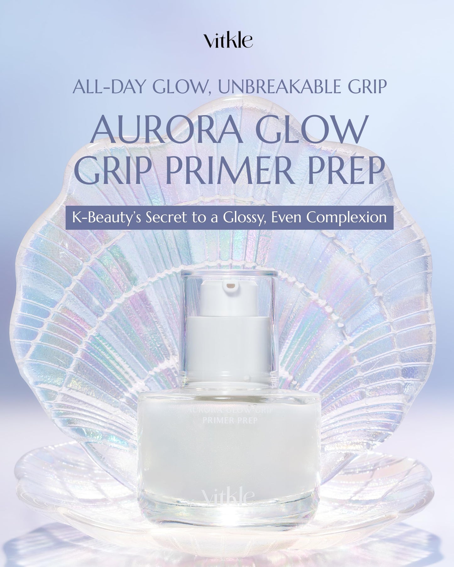 Vitkle Aurora Glow Grip Primer Prep - Korean Illuminating Makeup Base for Radiant Skin - 8-Layer Hyaluronic Acid and Ceramides - Pore Minimizing, Sebum Control, Long Lasting Makeup, 1.01 fl.oz.